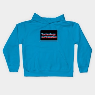 Technology isnt neutral Kids Hoodie